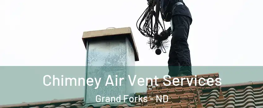  Chimney Air Vent Services Grand Forks - ND