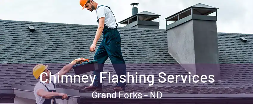 Chimney Flashing Services Grand Forks - ND