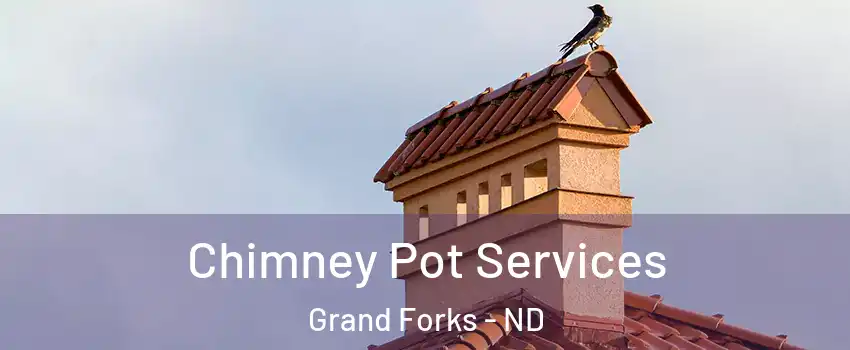  Chimney Pot Services Grand Forks - ND