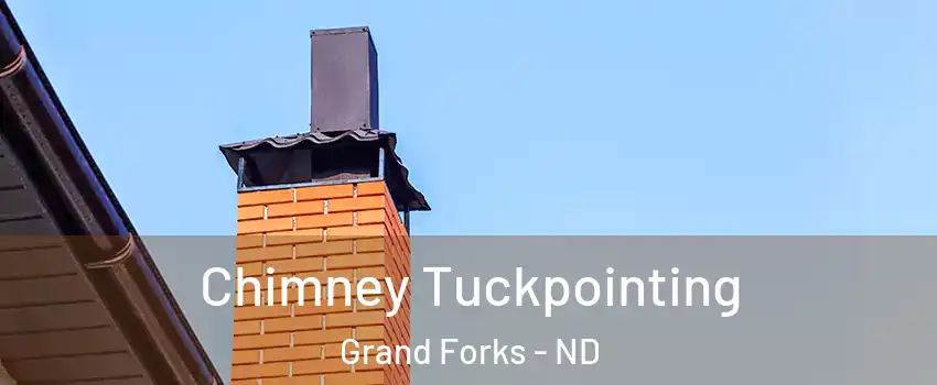  Chimney Tuckpointing Grand Forks - ND