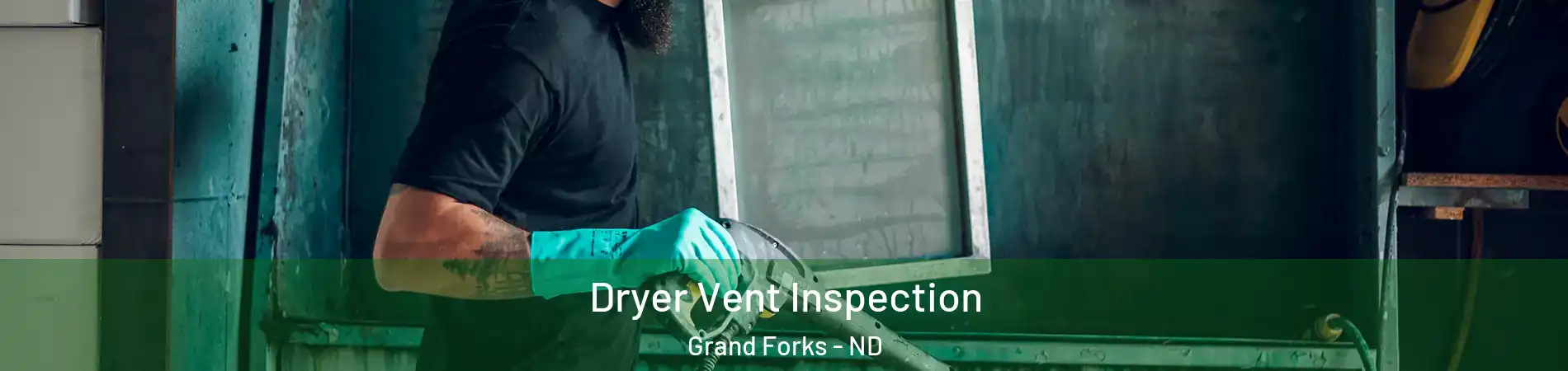  Dryer Vent Inspection Grand Forks - ND