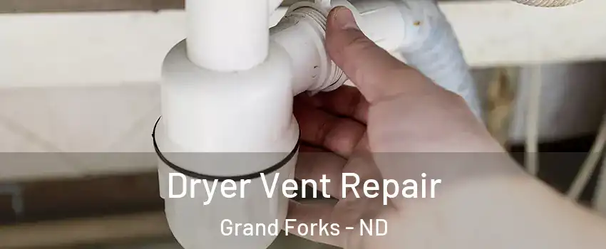  Dryer Vent Repair Grand Forks - ND
