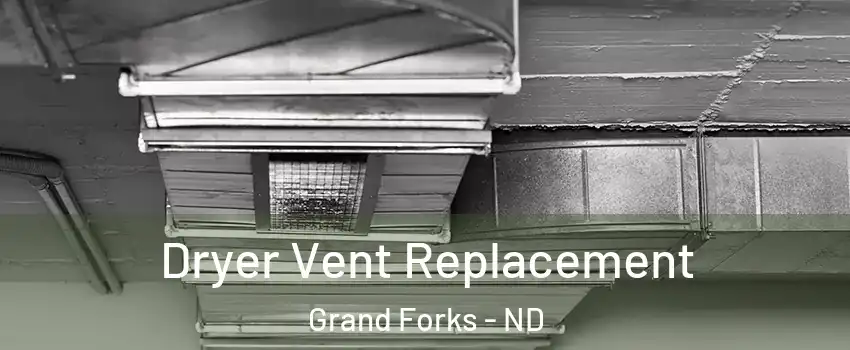  Dryer Vent Replacement Grand Forks - ND
