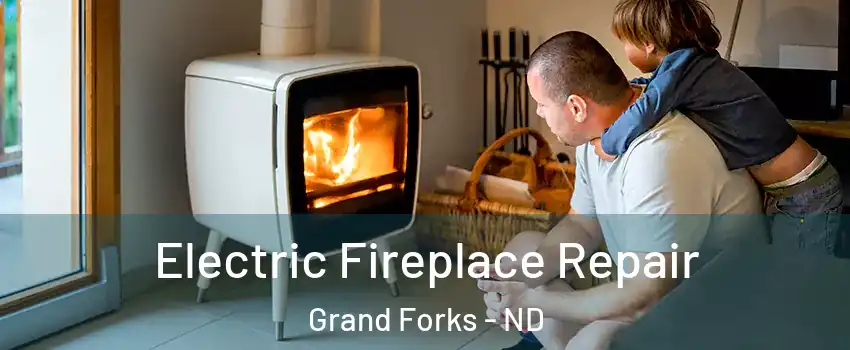  Electric Fireplace Repair Grand Forks - ND