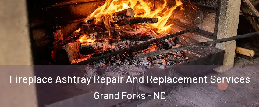  Fireplace Ashtray Repair And Replacement Services Grand Forks - ND