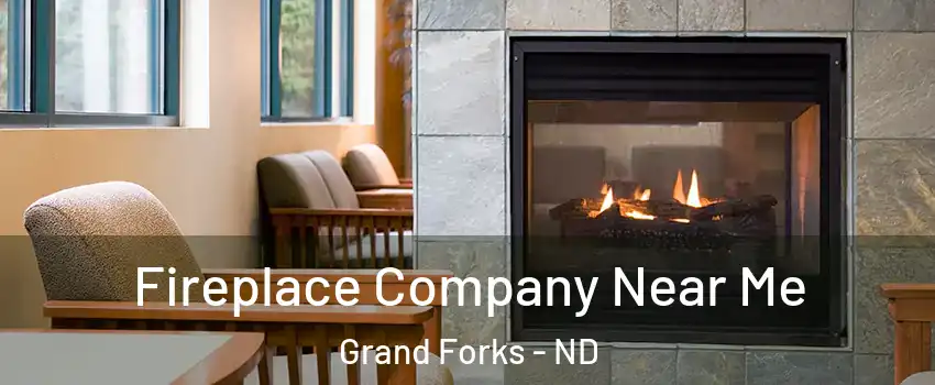  Fireplace Company Near Me Grand Forks - ND