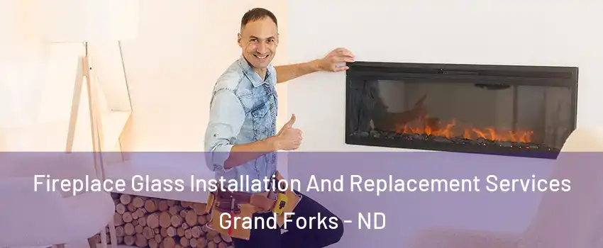  Fireplace Glass Installation And Replacement Services Grand Forks - ND