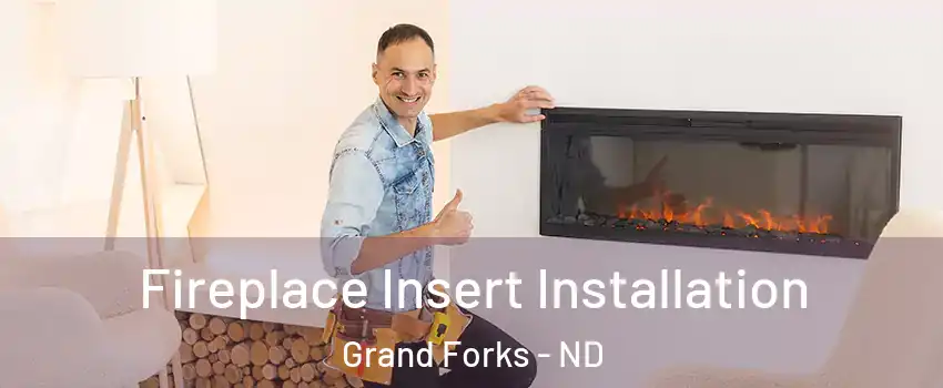  Fireplace Insert Installation Grand Forks - ND