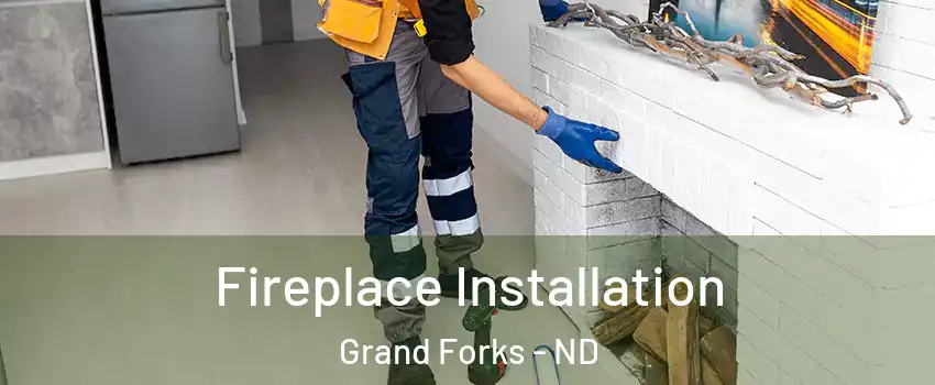 Fireplace Installation Grand Forks - ND