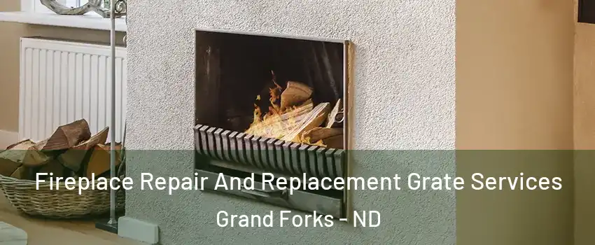  Fireplace Repair And Replacement Grate Services Grand Forks - ND