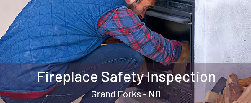  Fireplace Safety Inspection Grand Forks - ND