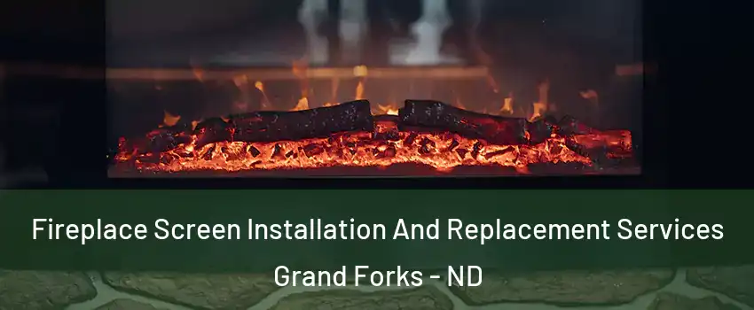  Fireplace Screen Installation And Replacement Services Grand Forks - ND