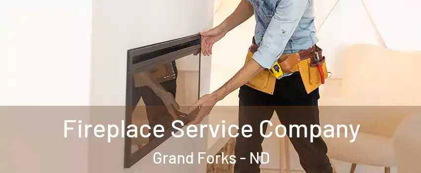 Fireplace Service Company Grand Forks - ND