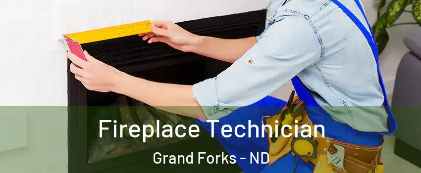 Fireplace Technician Grand Forks - ND