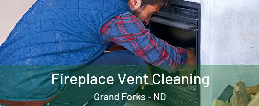  Fireplace Vent Cleaning Grand Forks - ND