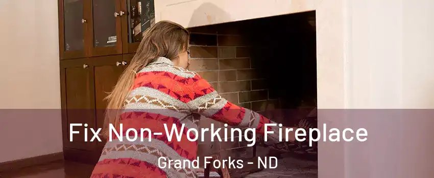  Fix Non-Working Fireplace Grand Forks - ND