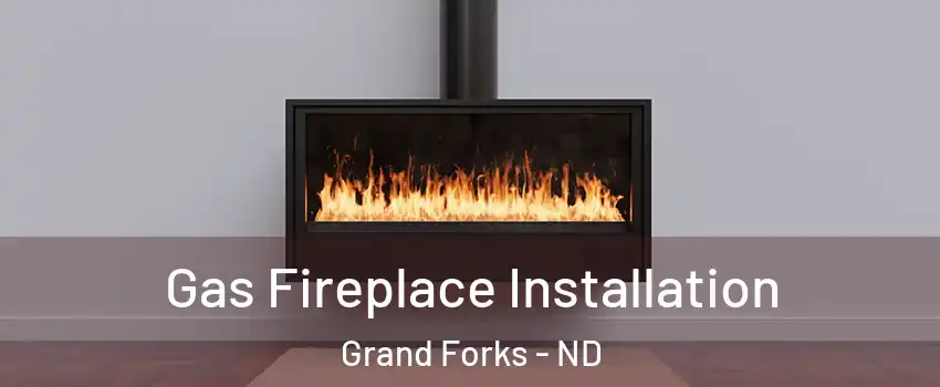  Gas Fireplace Installation Grand Forks - ND