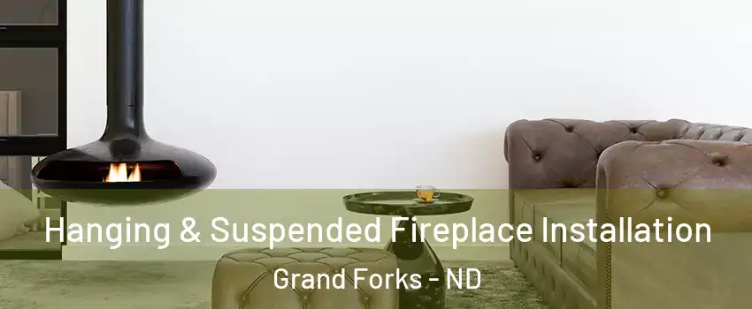  Hanging & Suspended Fireplace Installation Grand Forks - ND
