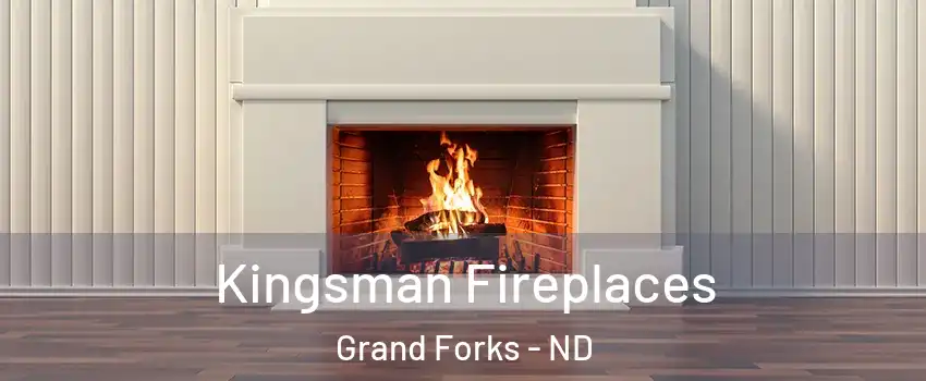  Kingsman Fireplaces Grand Forks - ND