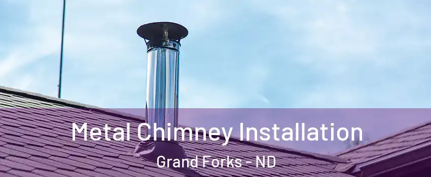  Metal Chimney Installation Grand Forks - ND