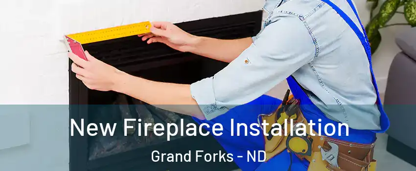  New Fireplace Installation Grand Forks - ND
