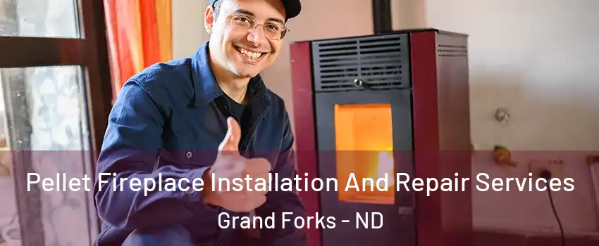  Pellet Fireplace Installation And Repair Services Grand Forks - ND
