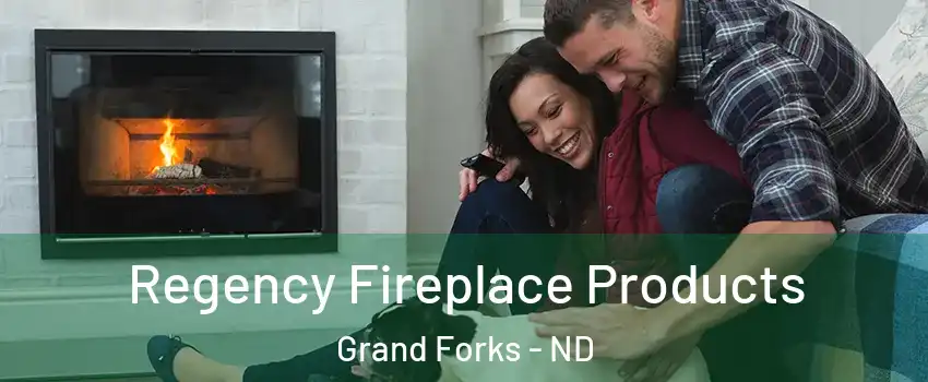  Regency Fireplace Products Grand Forks - ND