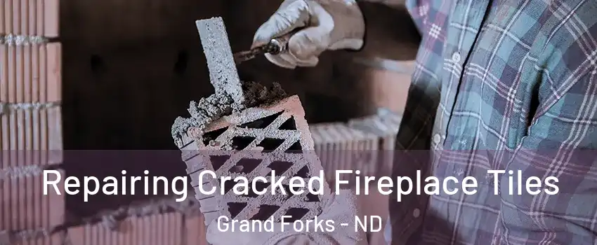  Repairing Cracked Fireplace Tiles Grand Forks - ND
