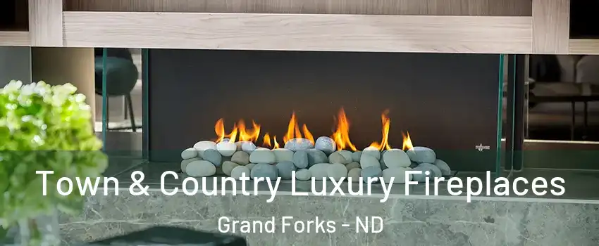  Town & Country Luxury Fireplaces Grand Forks - ND
