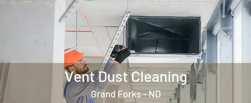  Vent Dust Cleaning Grand Forks - ND