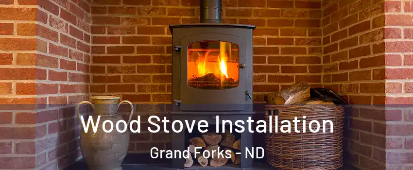  Wood Stove Installation Grand Forks - ND